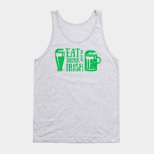 Eat Drink and Be Irish St. Patrick's Day T-Shirt Tank Top